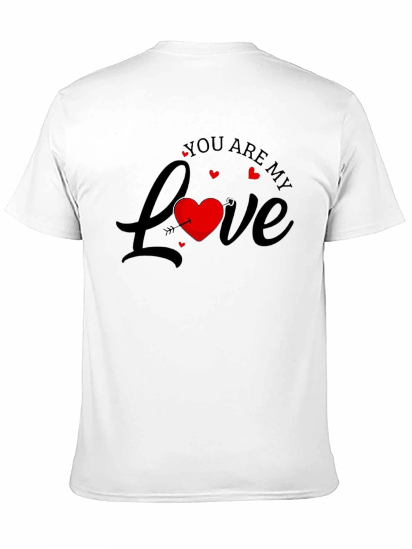 You are my Love Valentines T-Shirt