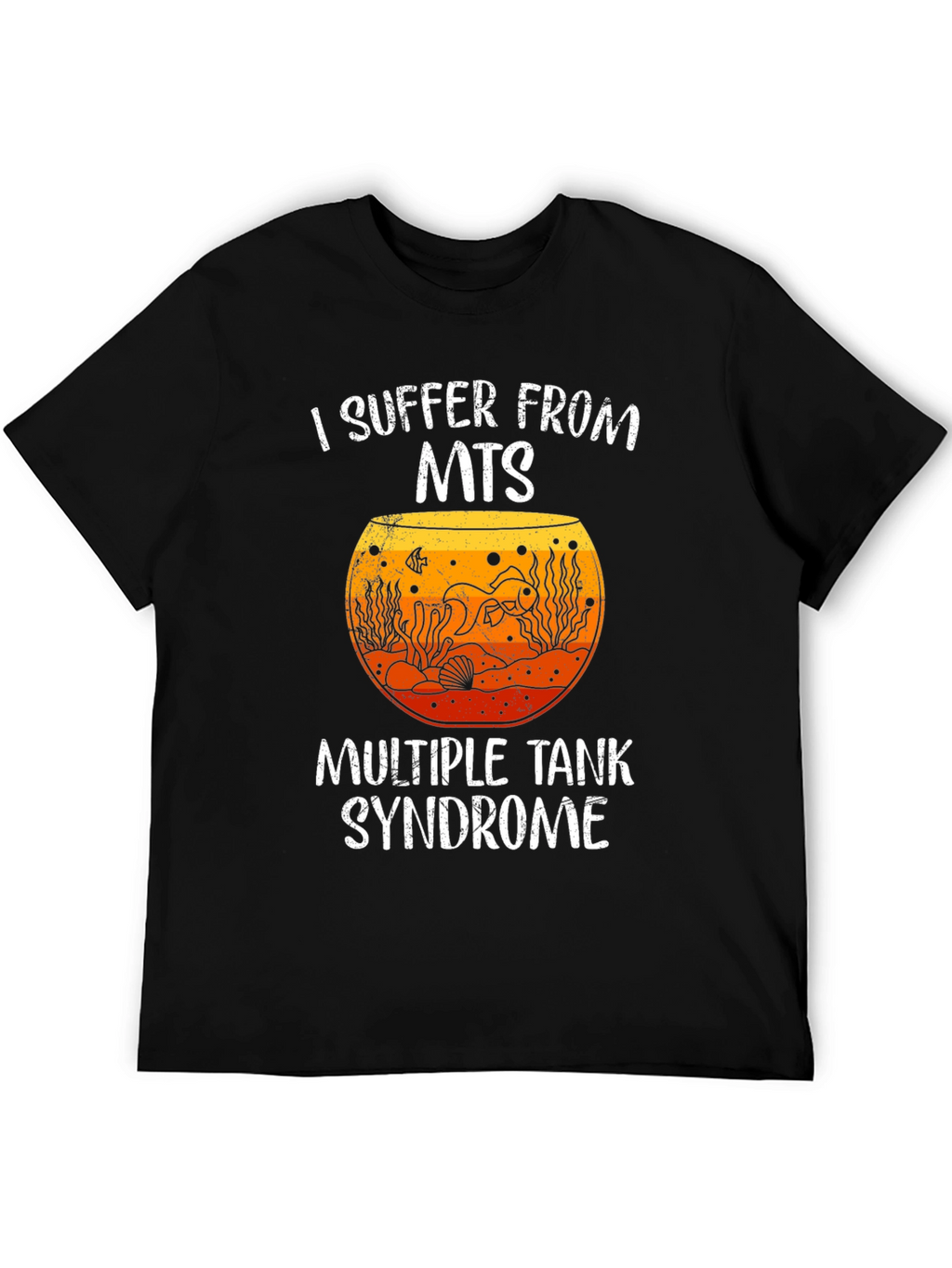 I Suffer From MTS Fish Tank T-Shirt