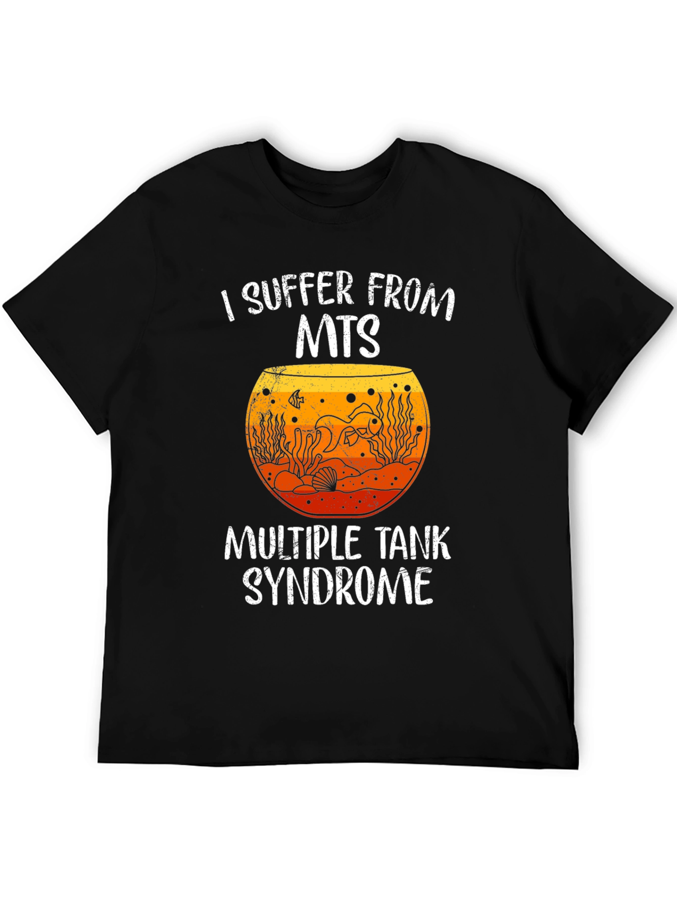I Suffer From MTS Fish Tank T-Shirt