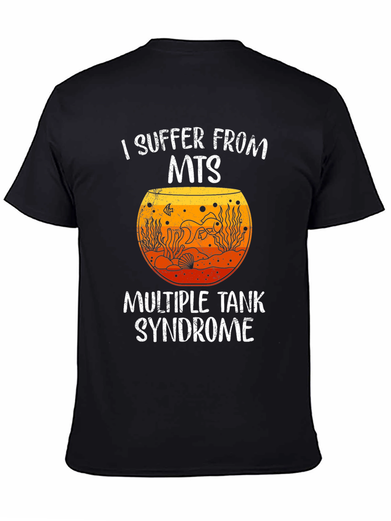I Suffer From MTS Fish Tank T-Shirt