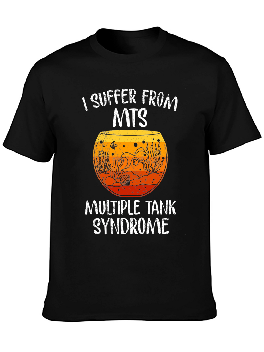 I Suffer From MTS Fish Tank T-Shirt