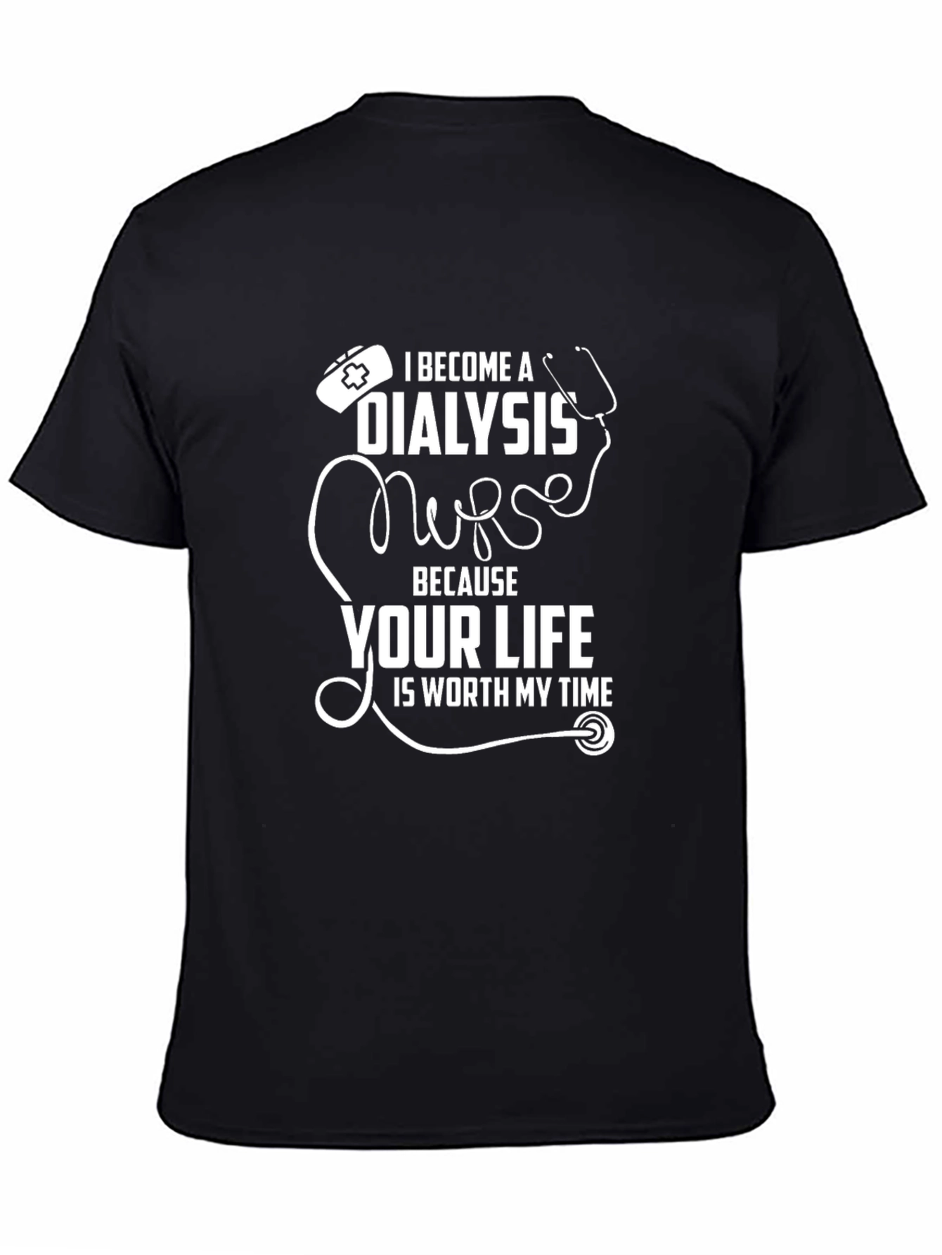 Dialysis Nurse T-Shirt - Worth My Time