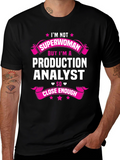 Production Analyst T-Shirt - Not Superwoman But Close Enough!