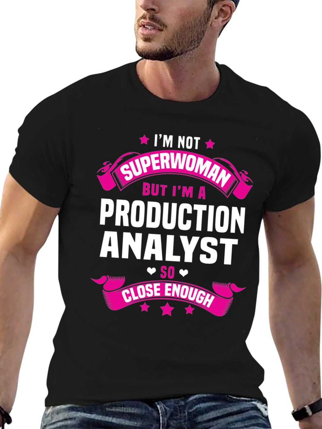 Production Analyst T-Shirt - Not Superwoman But Close Enough!
