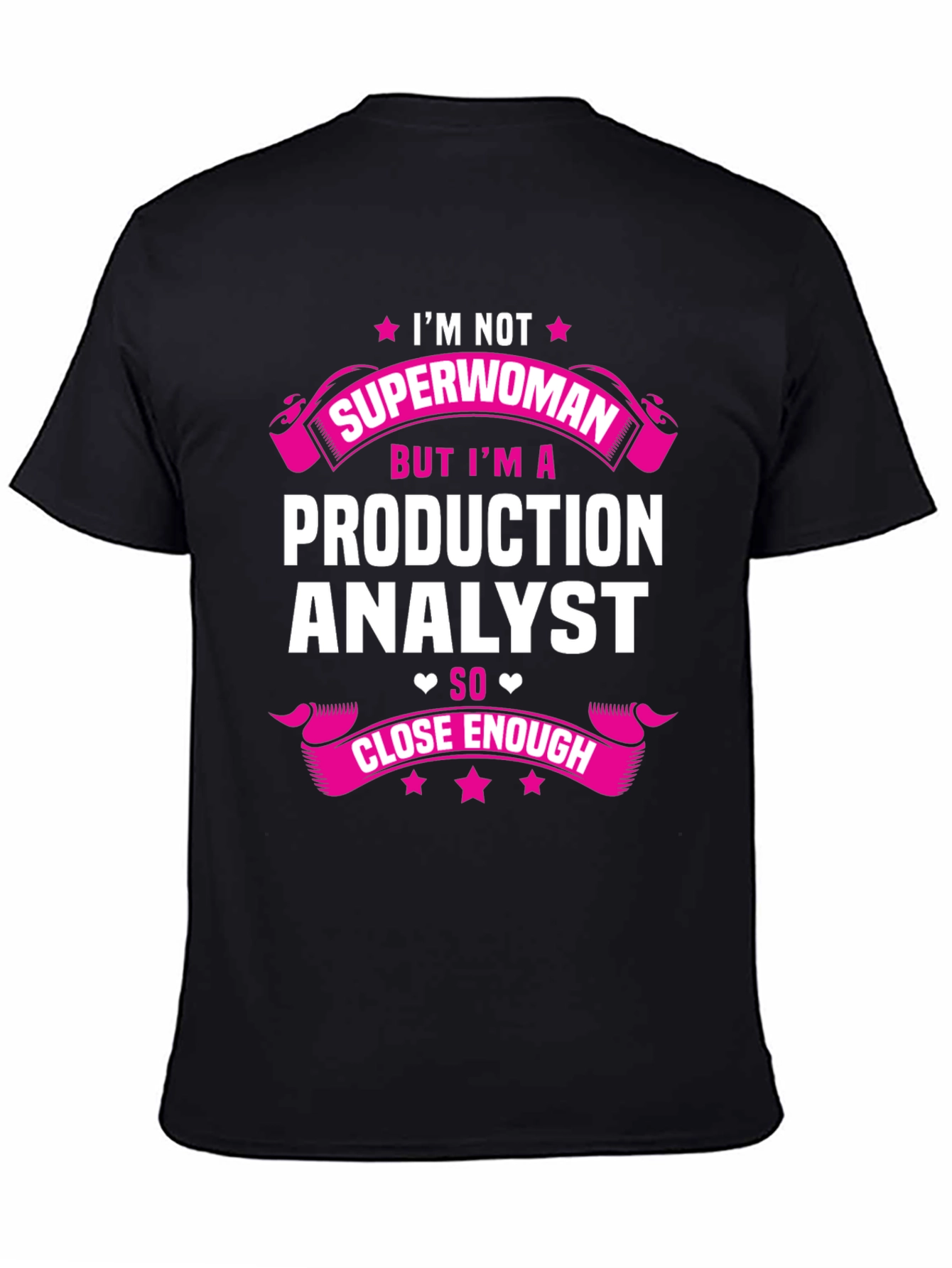 Production Analyst T-Shirt - Not Superwoman But Close Enough!