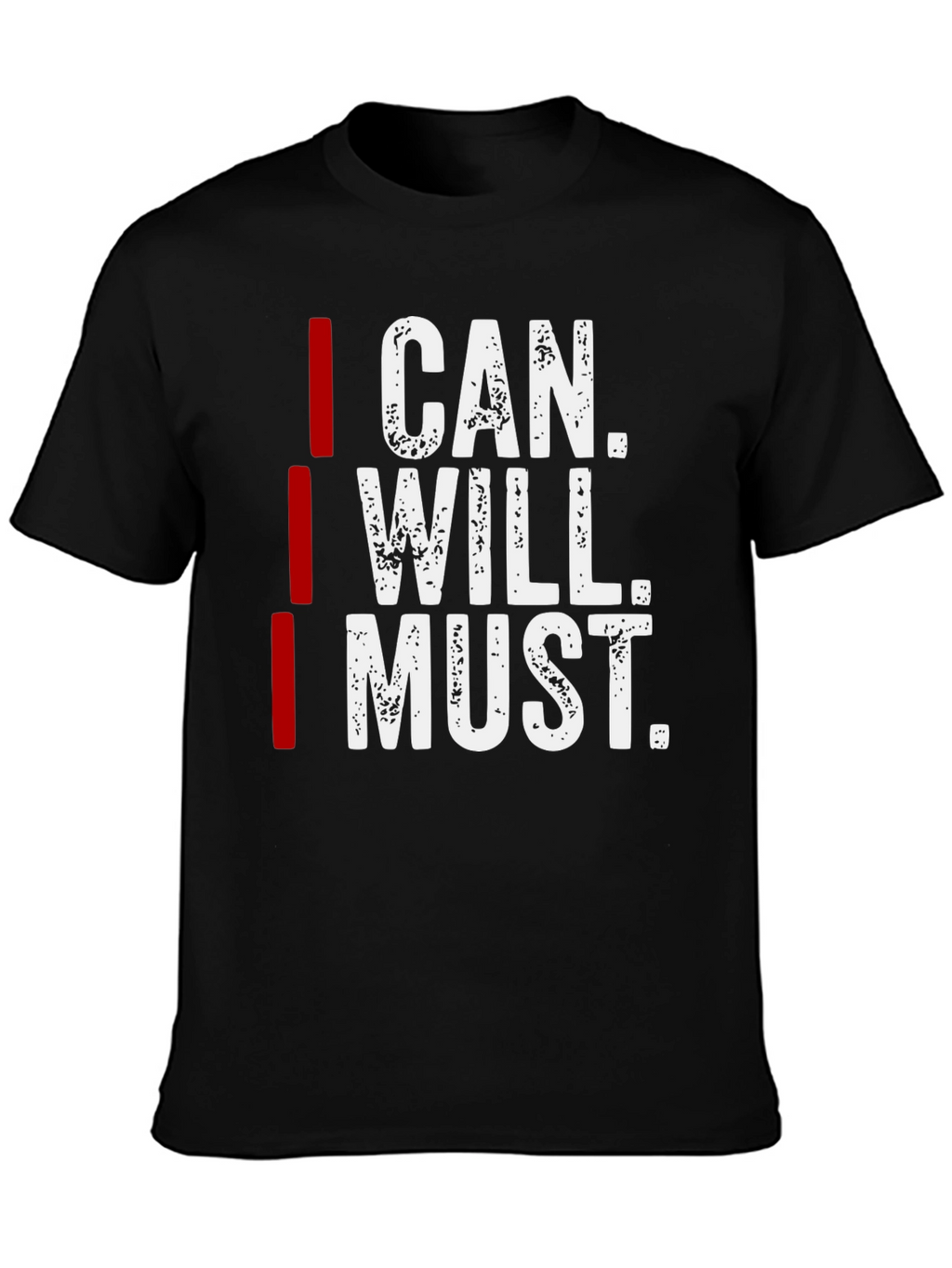 I Can I Will I Must Motivation T-Shirt