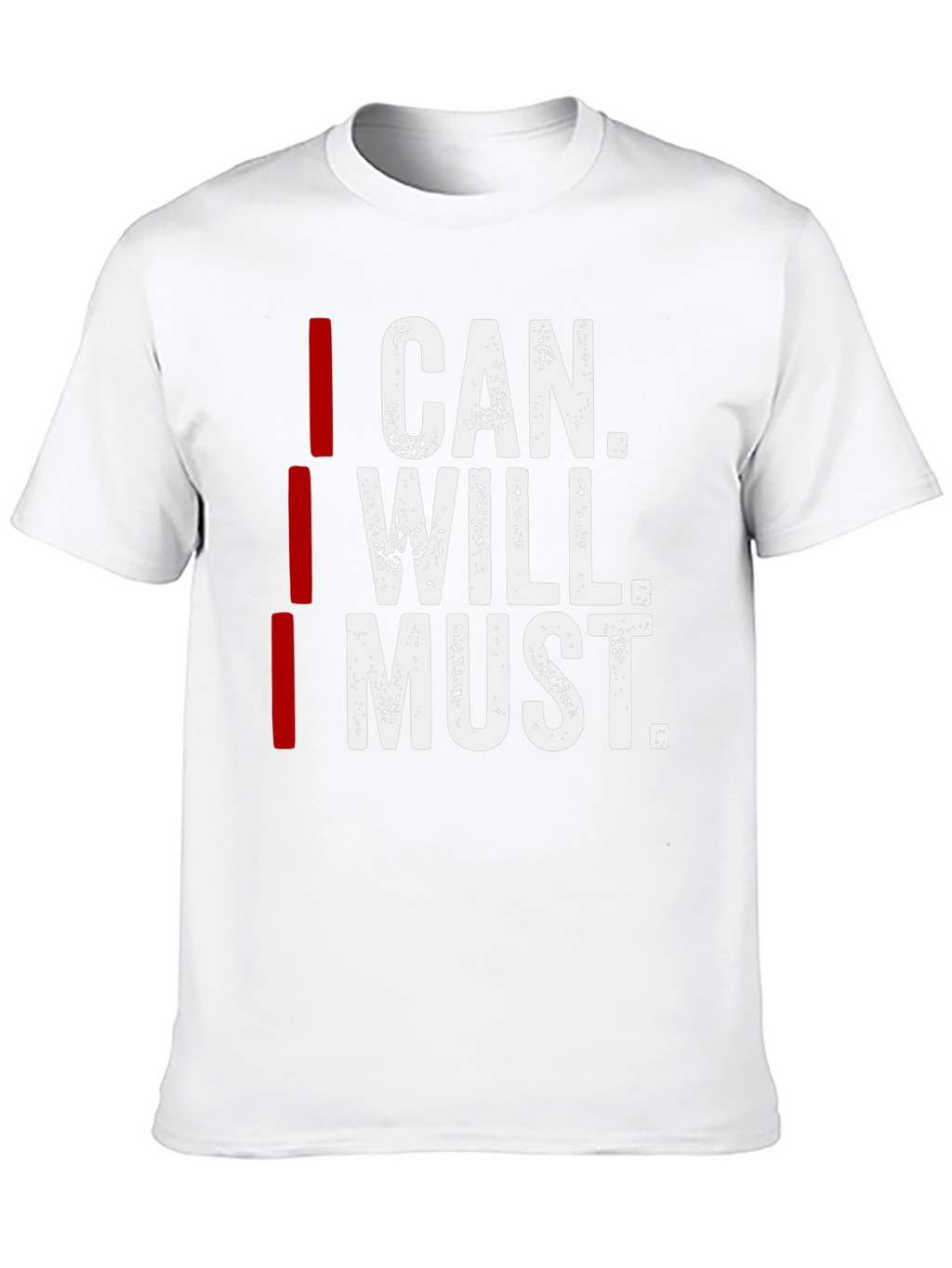 I Can I Will I Must Motivation T-Shirt