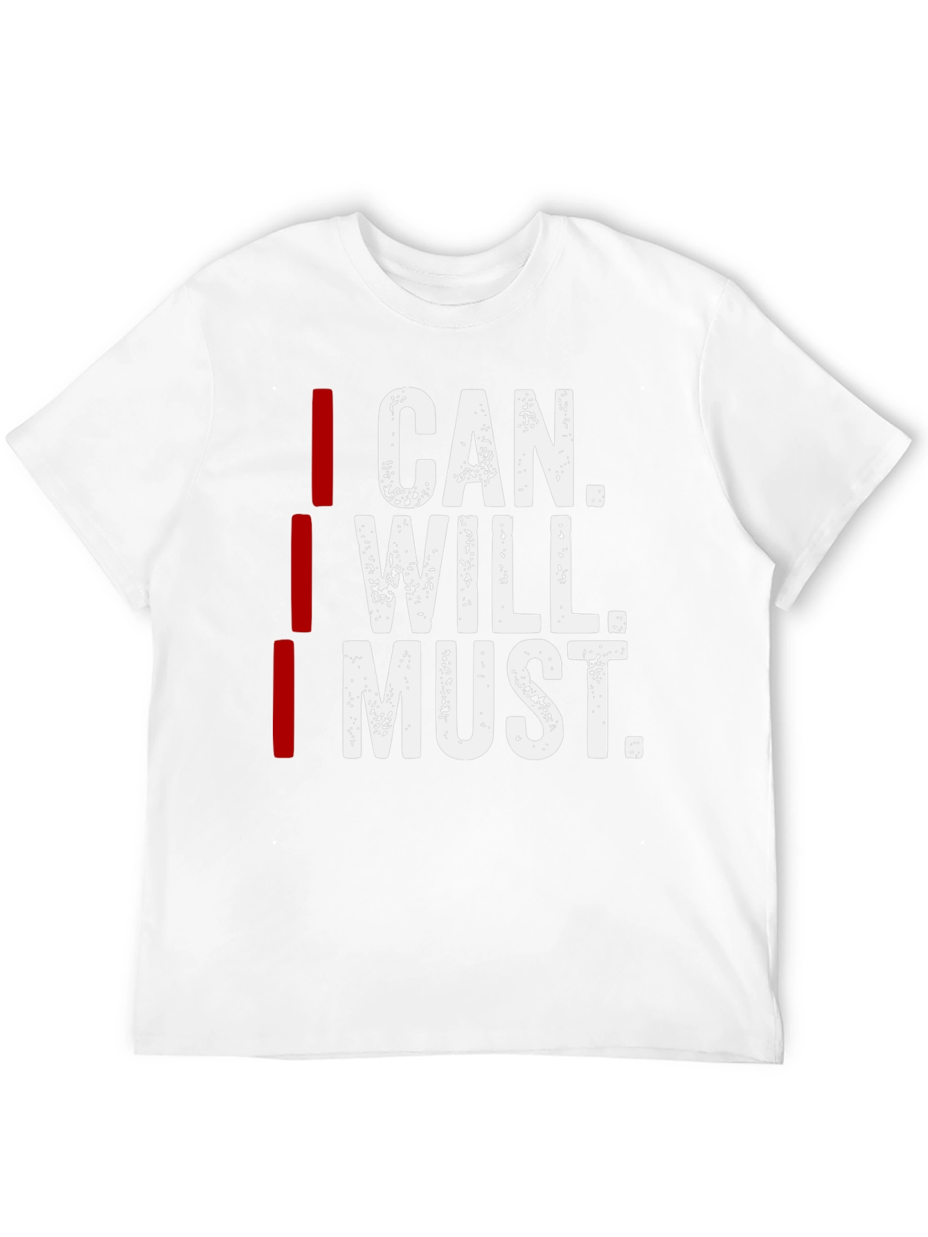 I Can I Will I Must Motivation T-Shirt