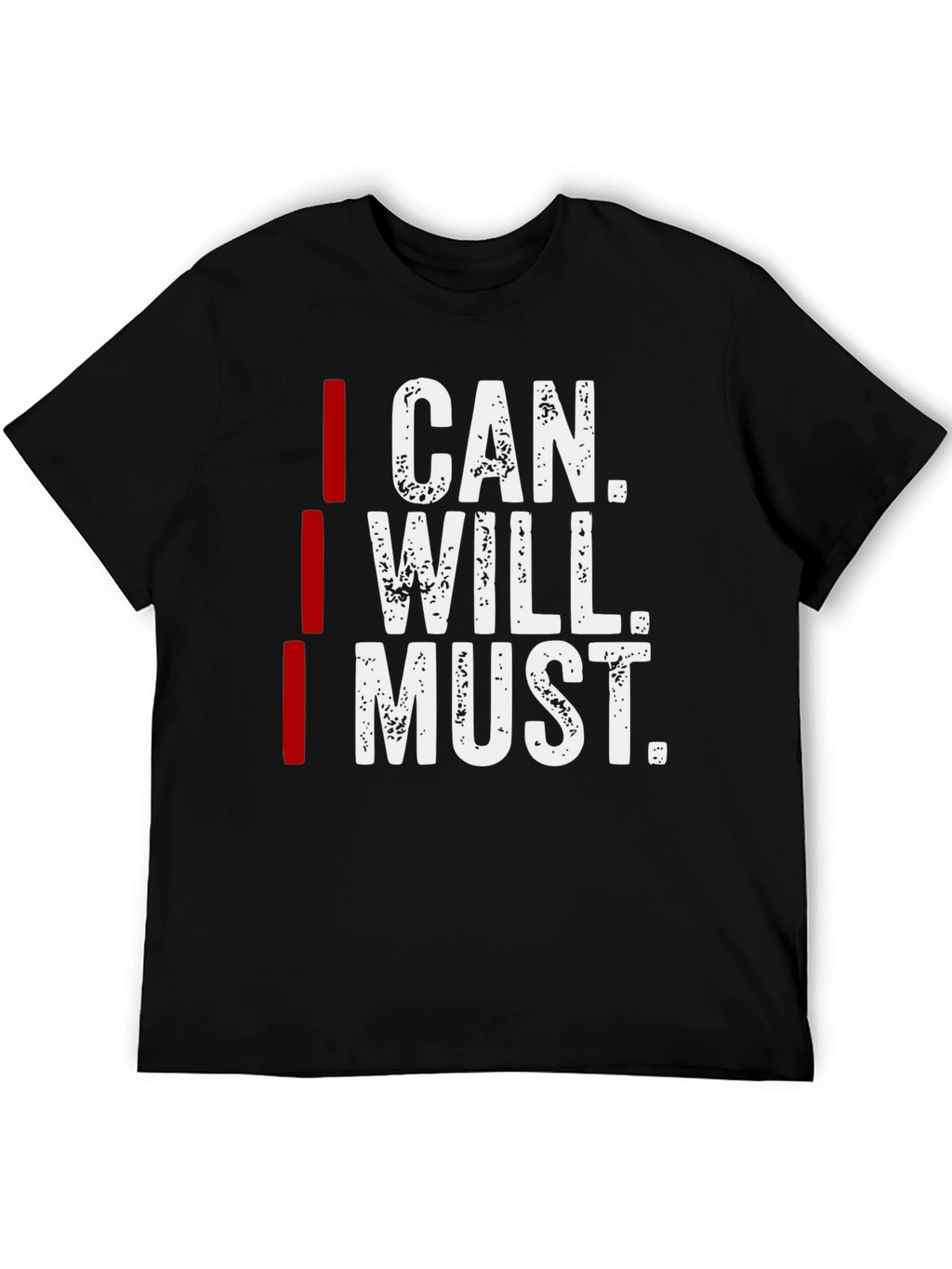 I Can I Will I Must Motivation T-Shirt
