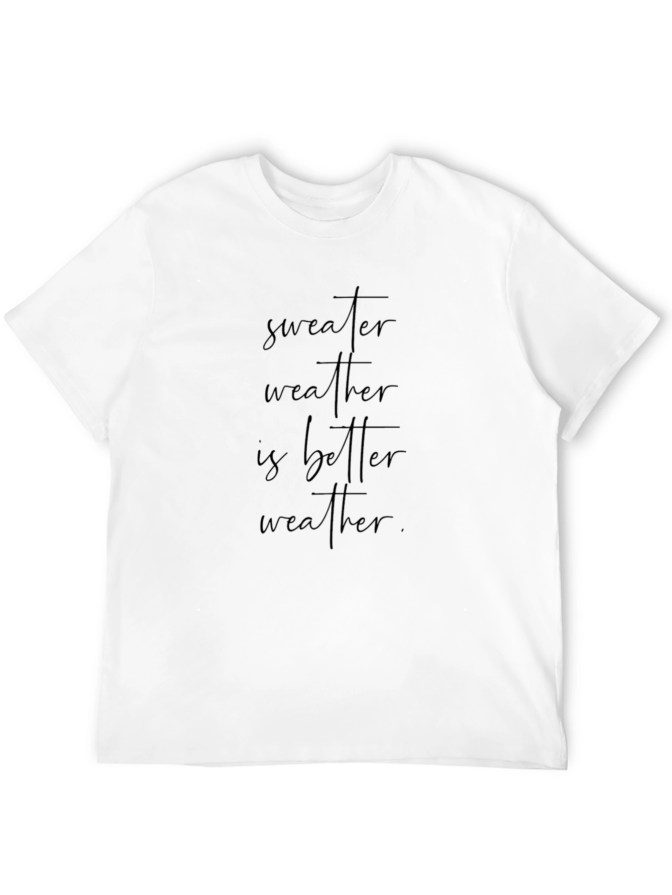 Sweater Weather T-Shirt - Cozy & Stylish