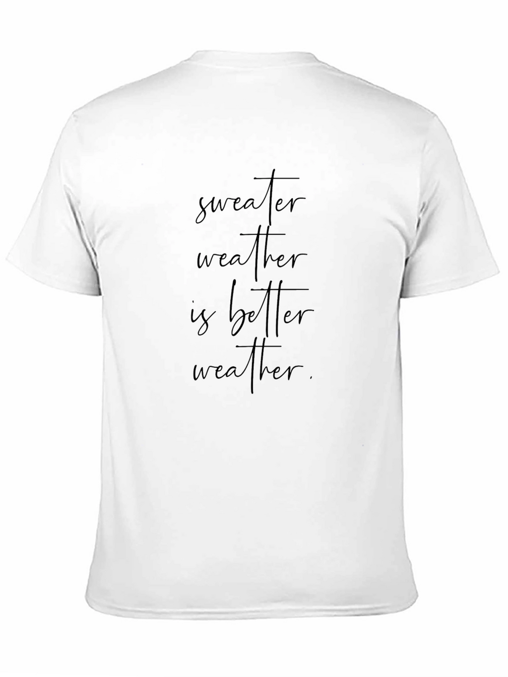 Sweater Weather T-Shirt - Cozy & Stylish