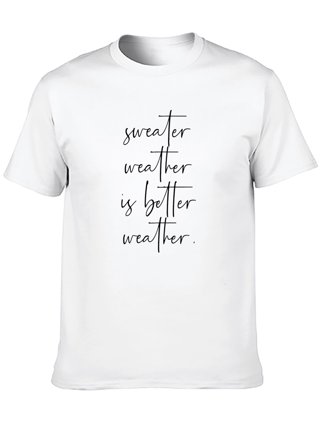 Sweater Weather T-Shirt - Cozy & Stylish