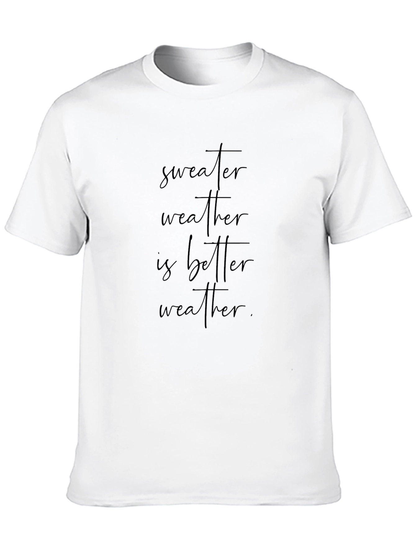 Sweater Weather T-Shirt - Cozy & Stylish