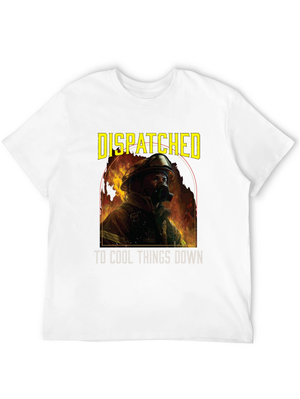 Firefighter T-Shirt - Dispatched to Cool Things Down