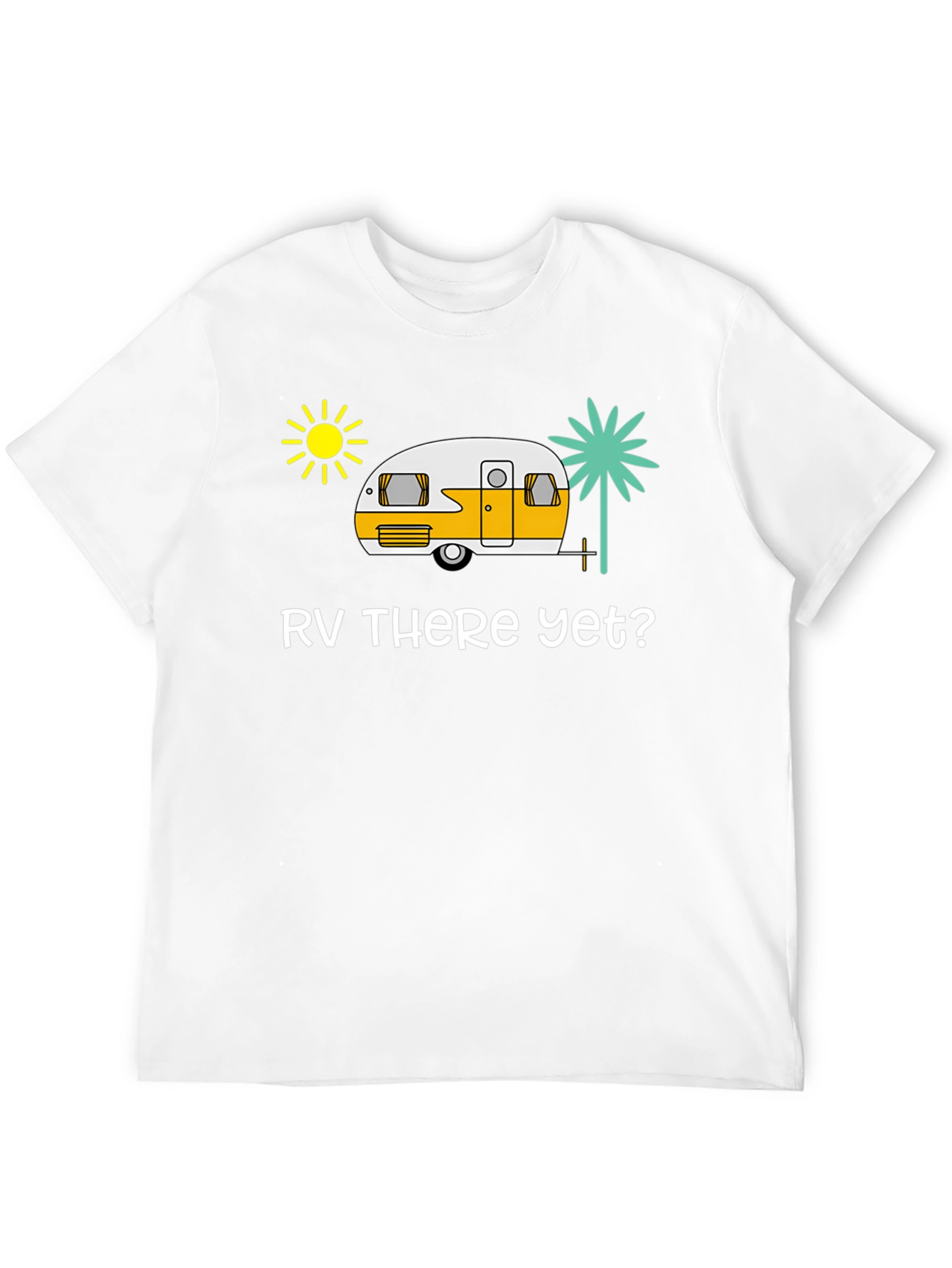 RV There Yet? Black T-Shirt - Road Trip Ready!