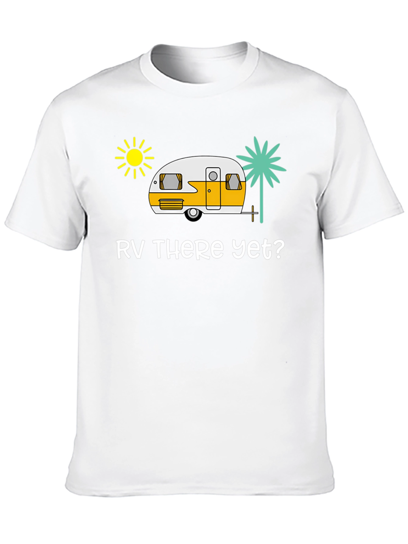 RV There Yet? Black T-Shirt - Road Trip Ready!
