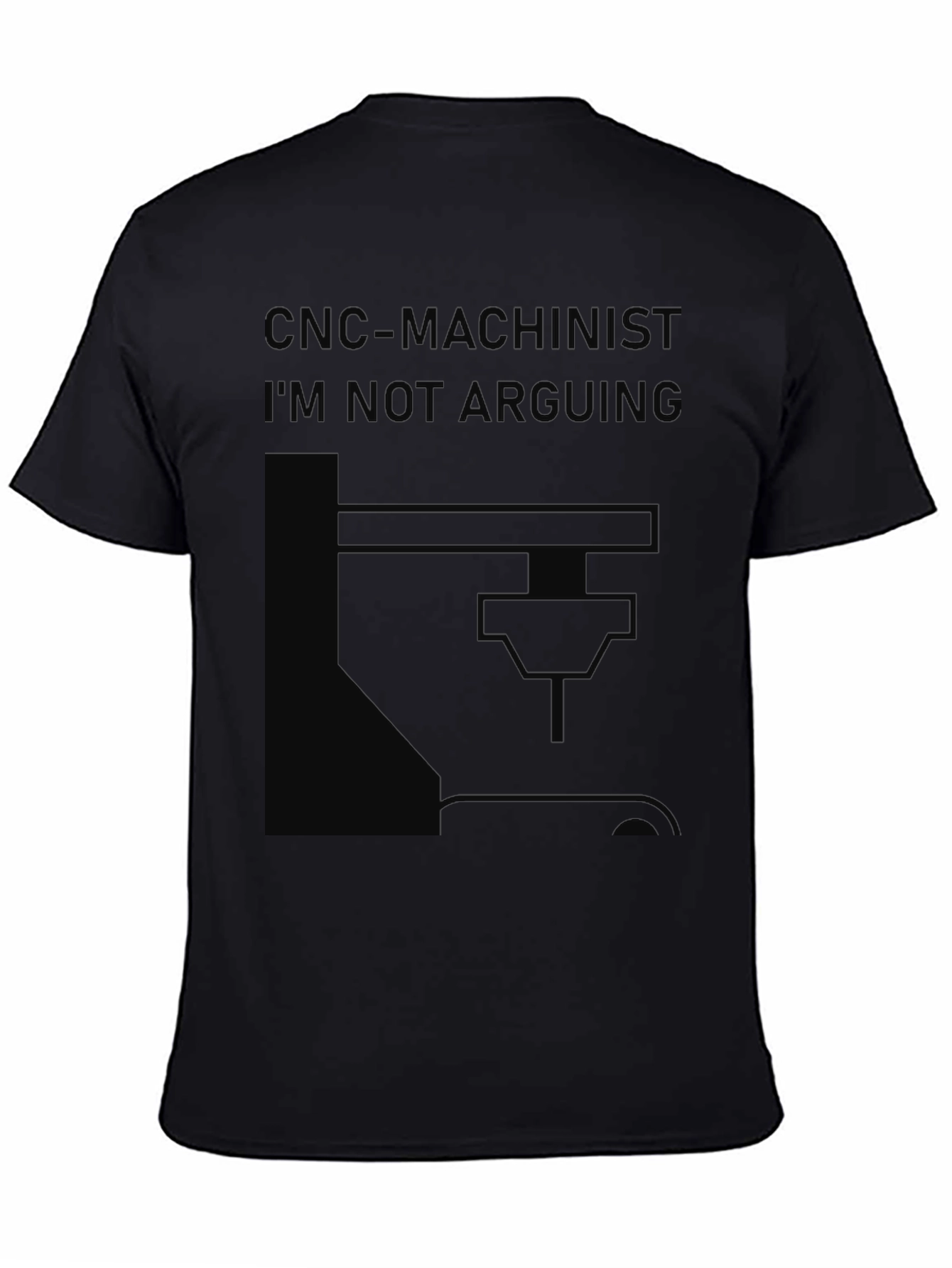 CNC Machinist T-Shirt - Im Not Arguing