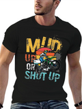Mud Up or Shut Up Graphic T-Shirt