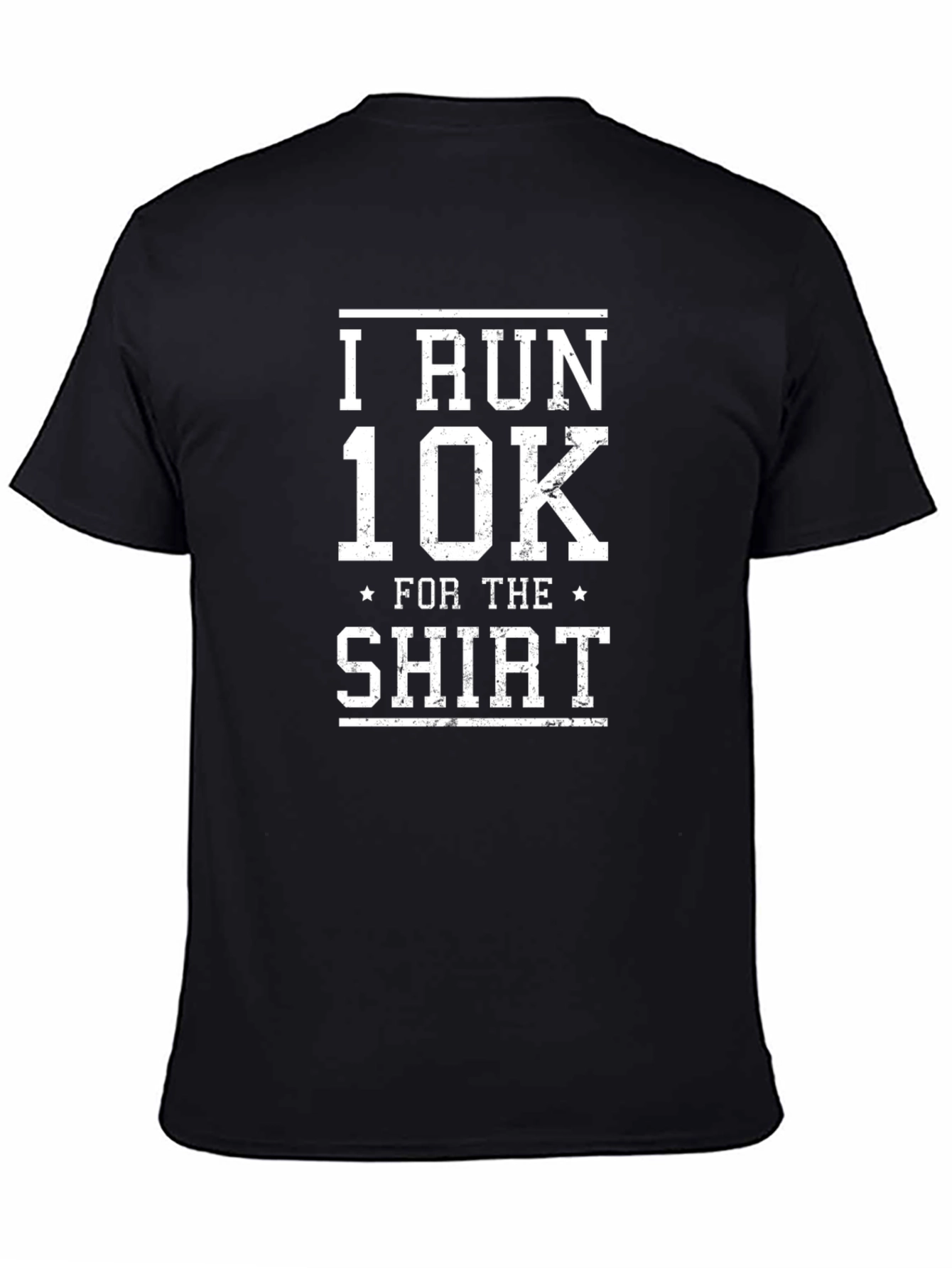 I Run 10K For The Shirt Graphic Tee