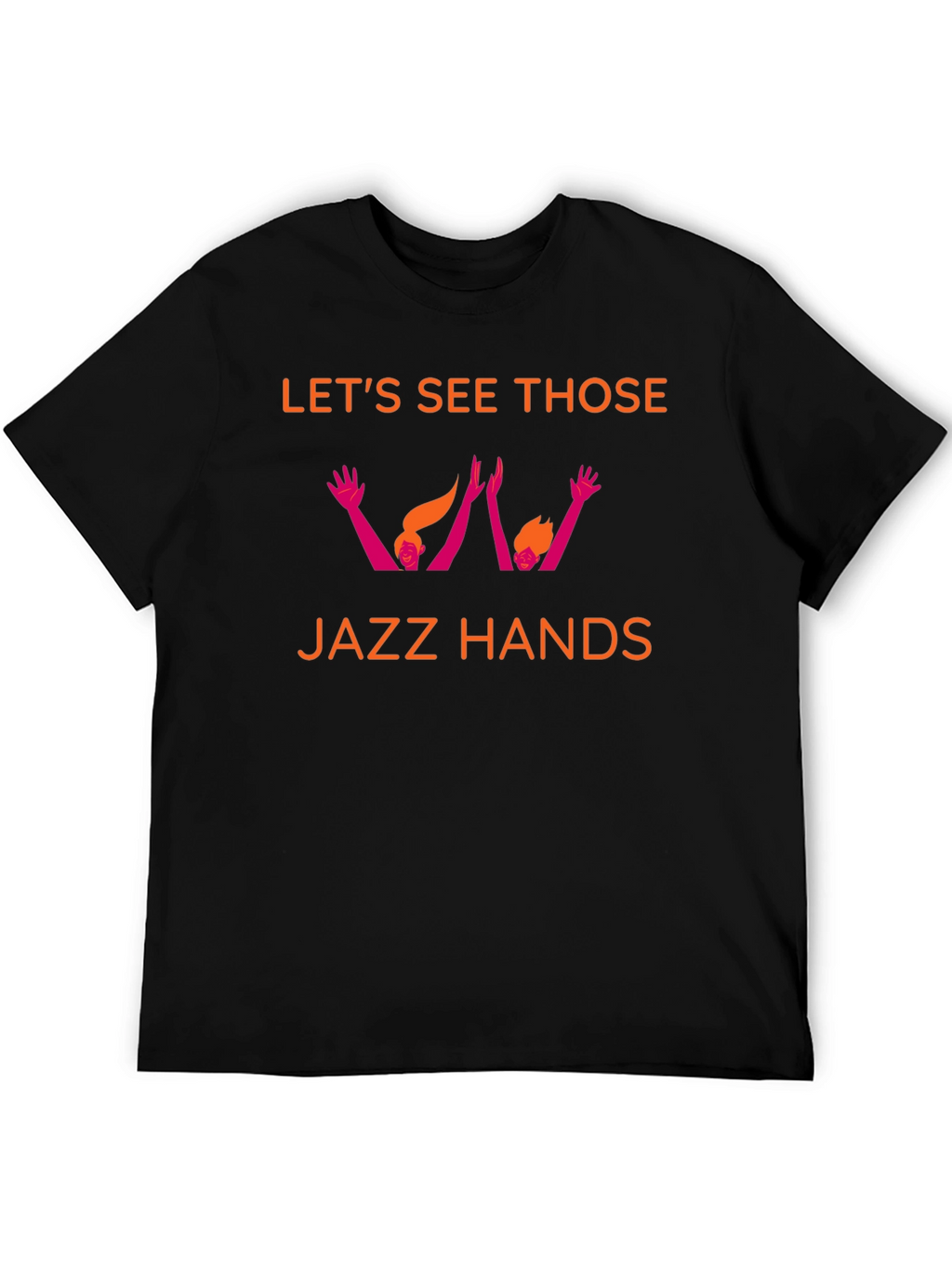 Lets See Those Jazz Hands Graphic Tee
