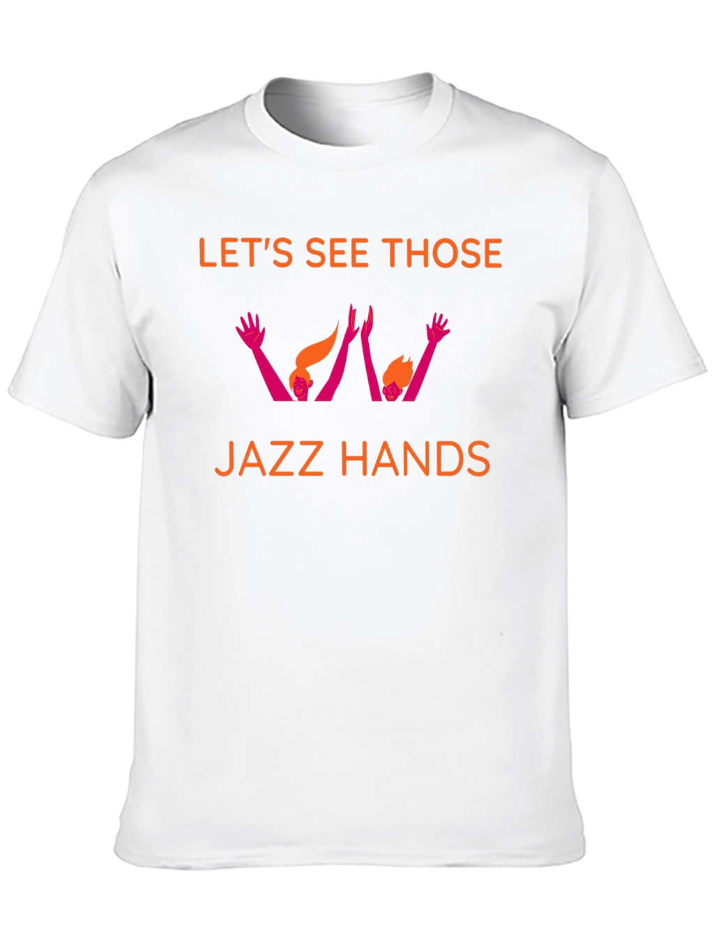 Lets See Those Jazz Hands Graphic Tee