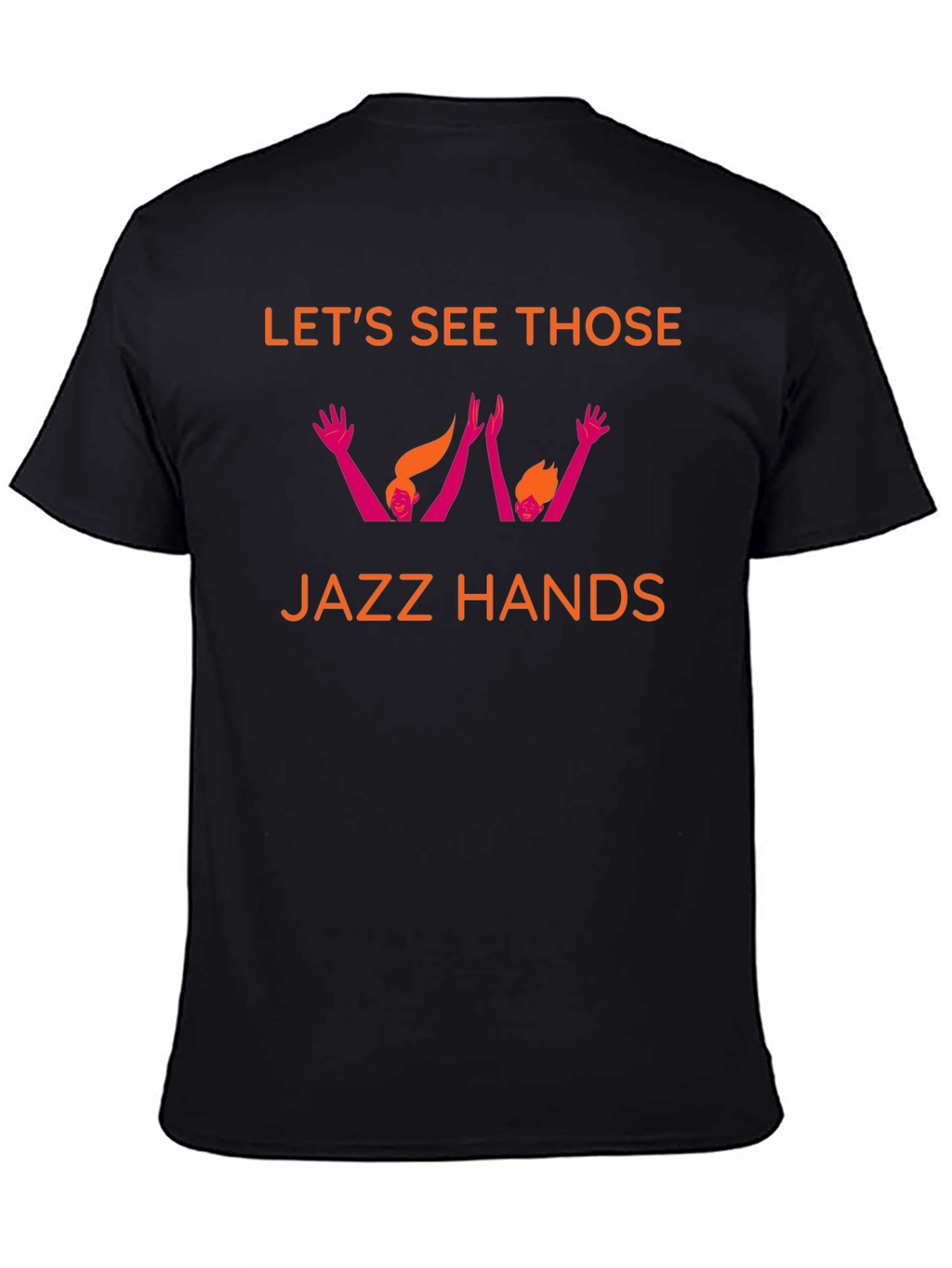 Lets See Those Jazz Hands Graphic Tee