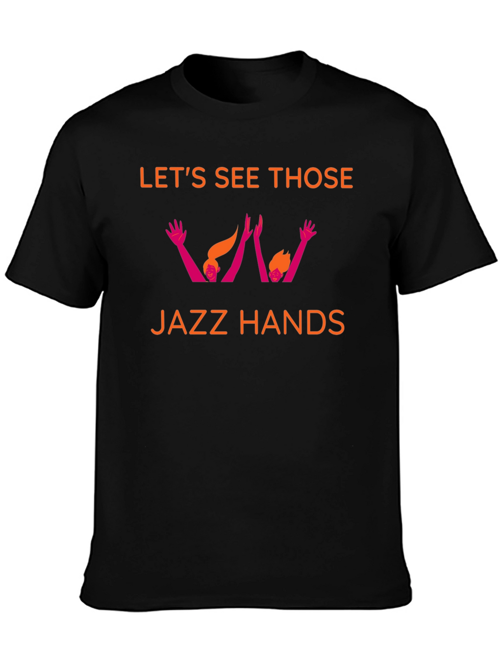 Lets See Those Jazz Hands Graphic Tee