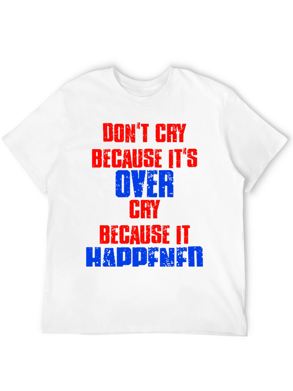Dont Cry T-Shirt