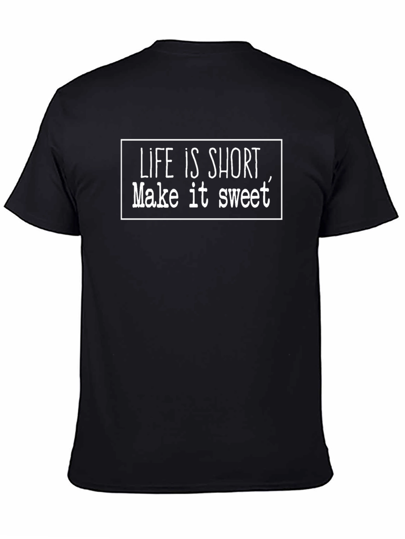Life is Short Make it Sweet Graphic T-Shirt