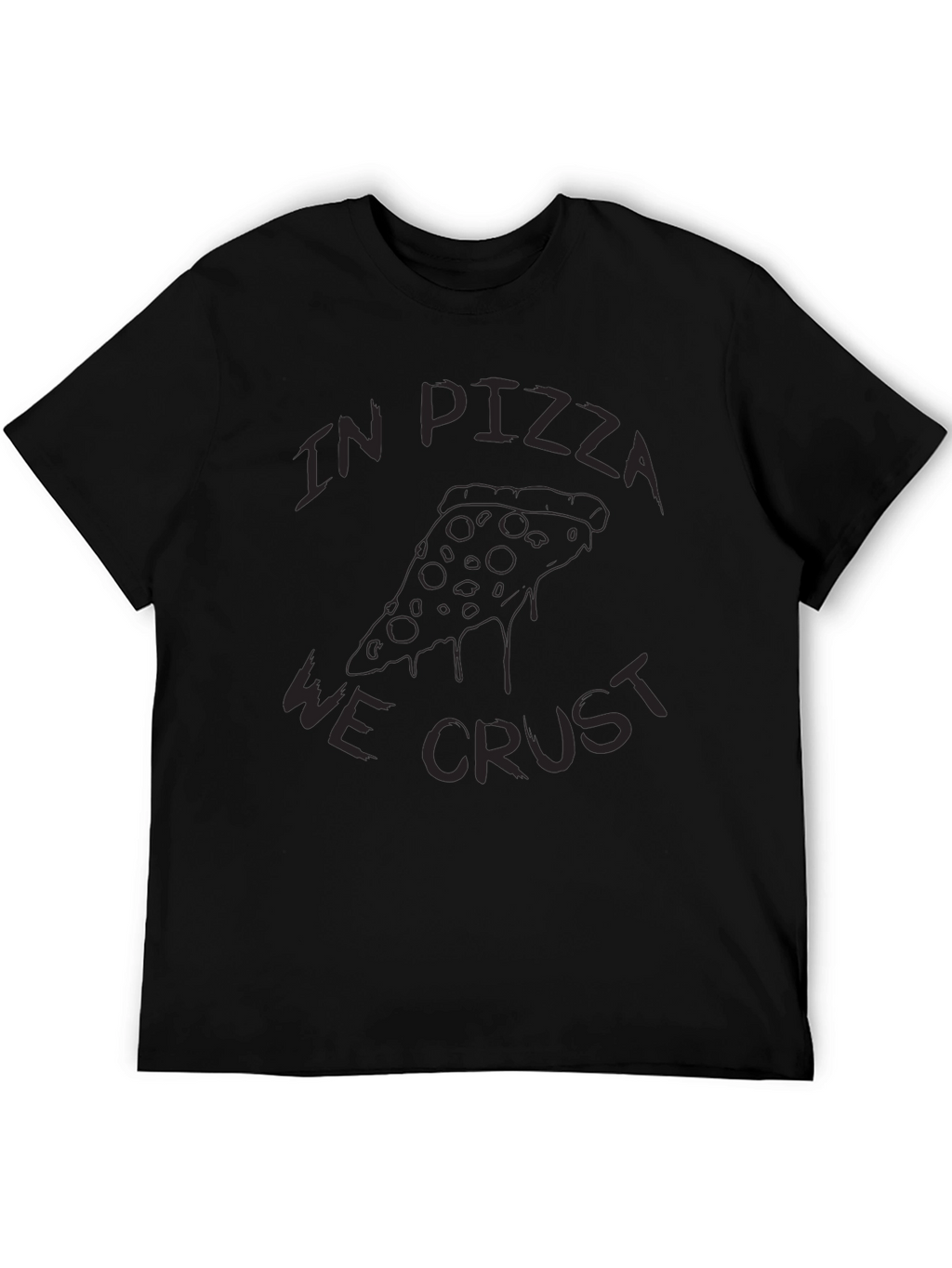 In Pizza We Crust Funny Graphic T-Shirt