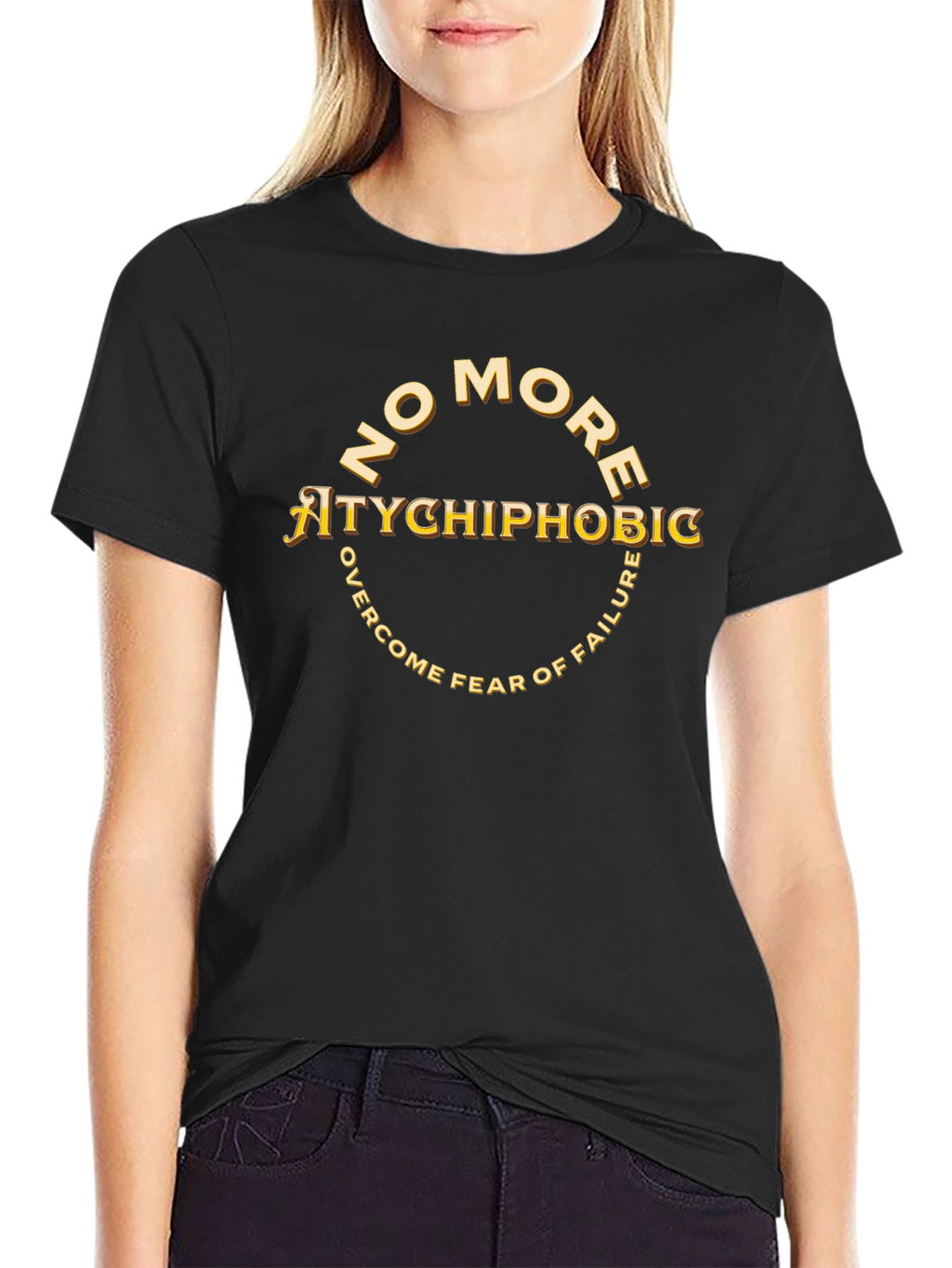 Atychiphobic T-Shirt: No More Fear of Failure