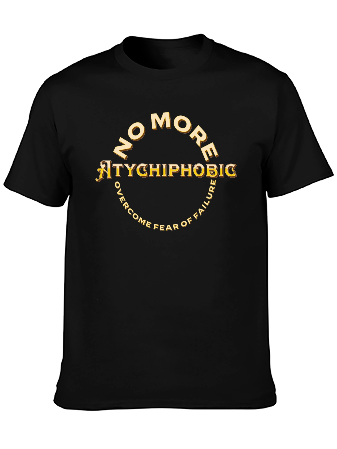 Atychiphobic T-Shirt: No More Fear of Failure
