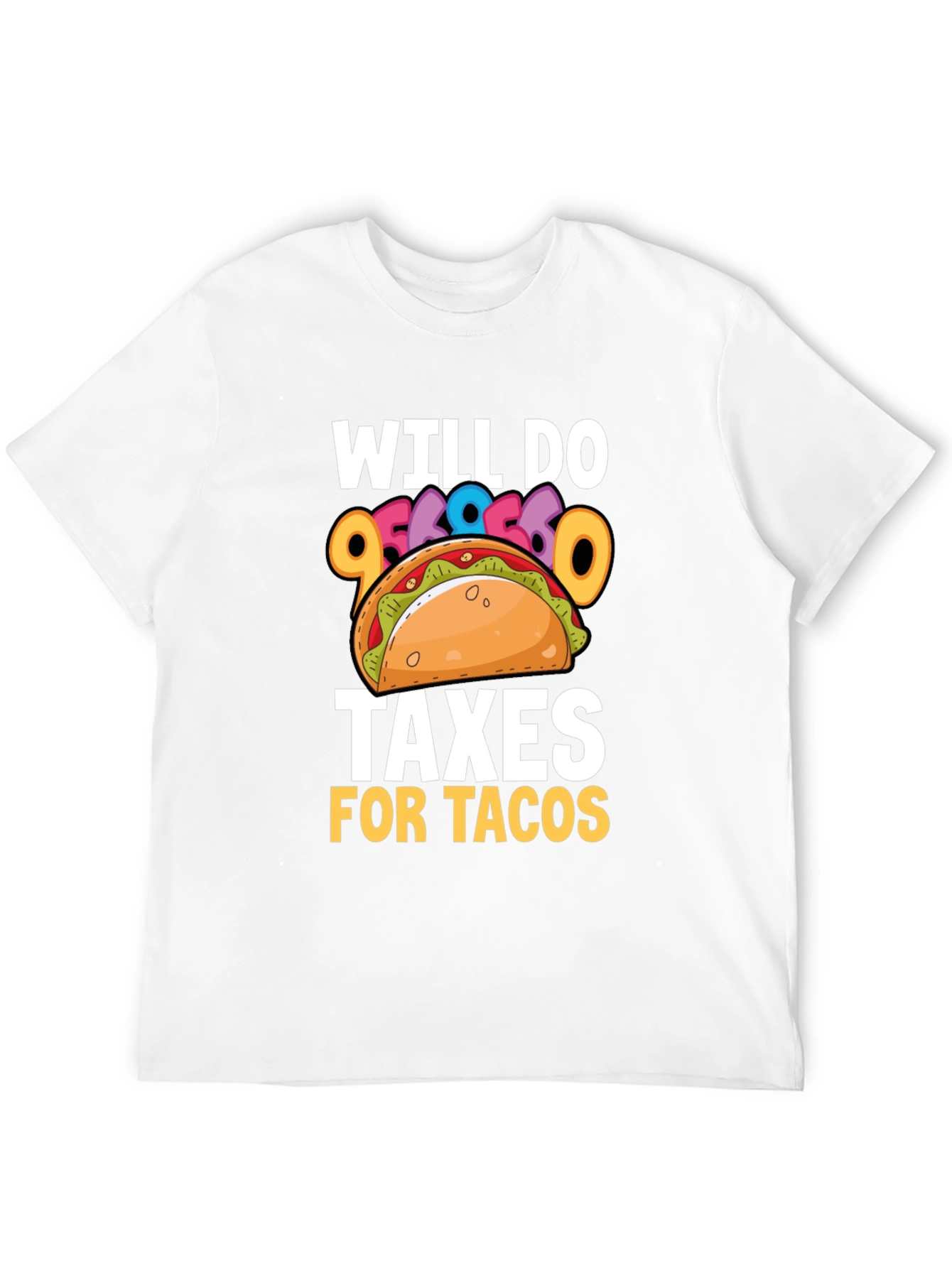 Will Do Taxes for Tacos T-Shirt