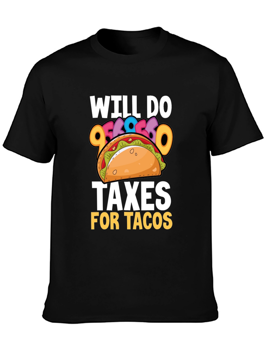Will Do Taxes for Tacos T-Shirt