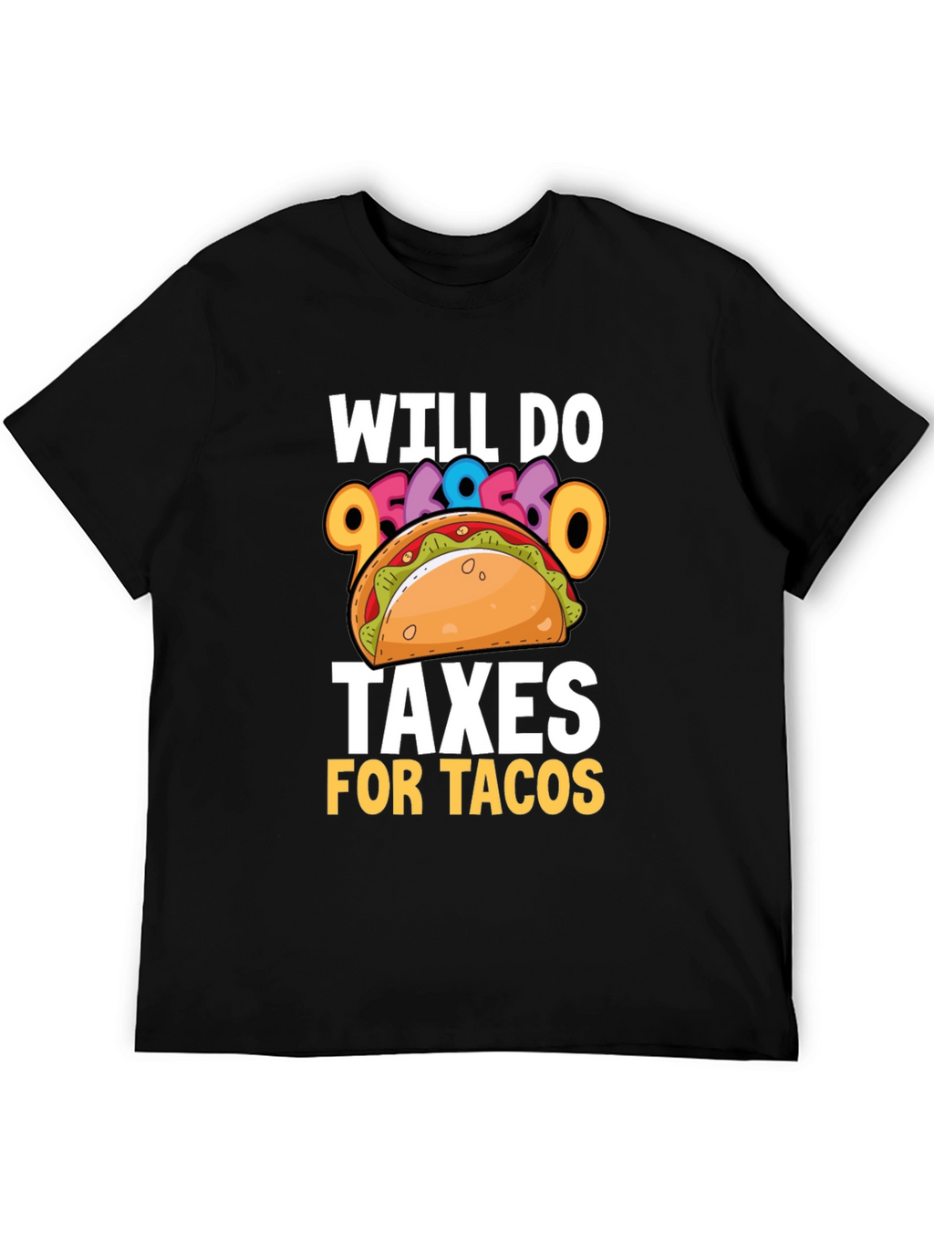 Will Do Taxes for Tacos T-Shirt