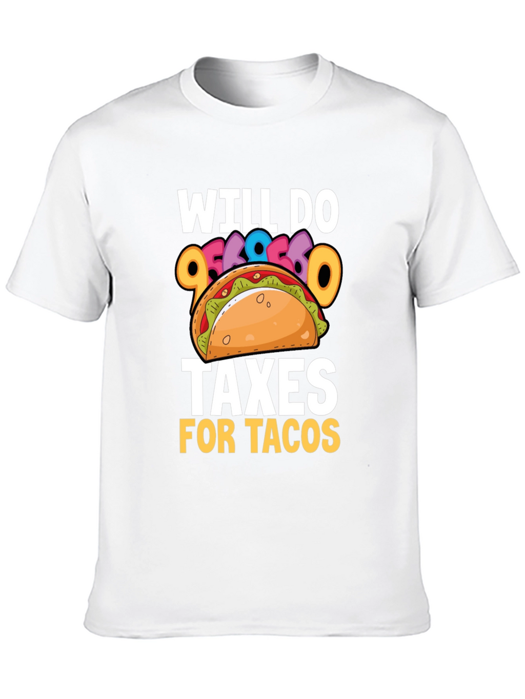 Will Do Taxes for Tacos T-Shirt