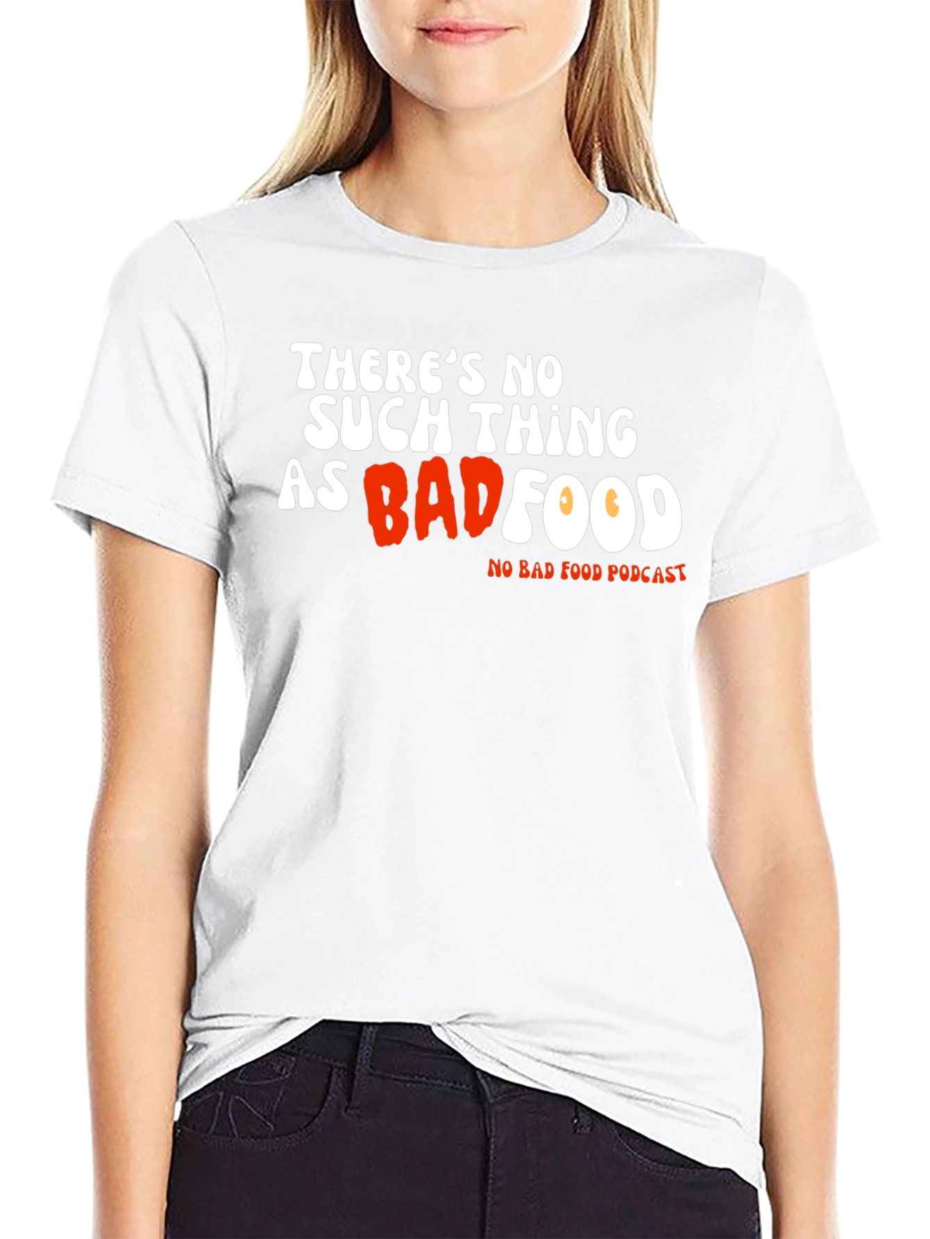 Theres No Such Thing As Bad Food T-Shirt