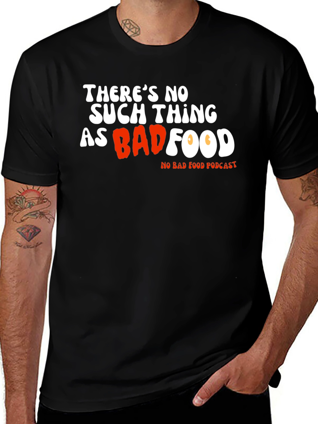 Theres No Such Thing As Bad Food T-Shirt