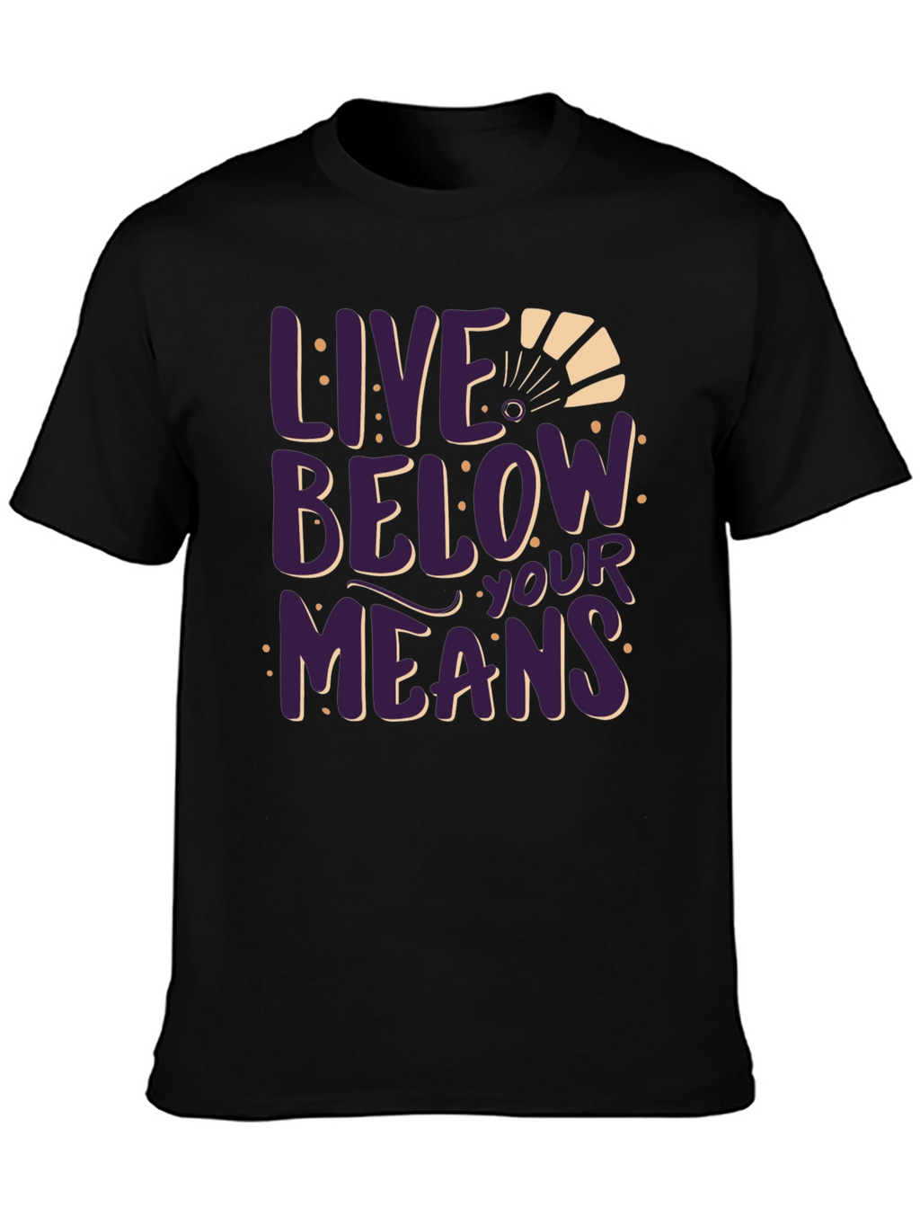 Live Below Your Means Graphic Tee