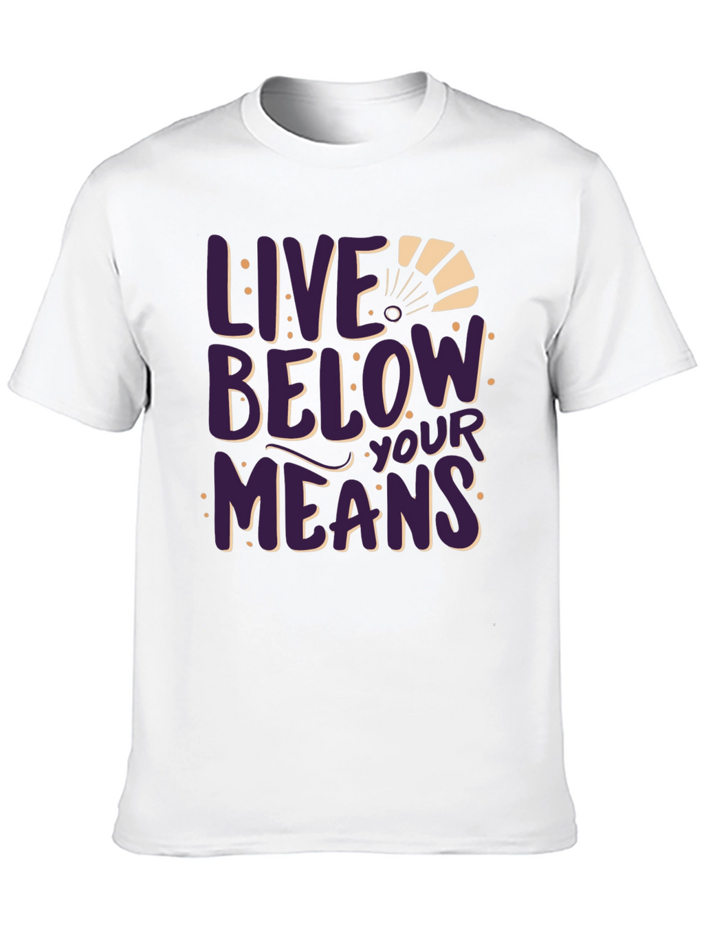 Live Below Your Means Graphic Tee