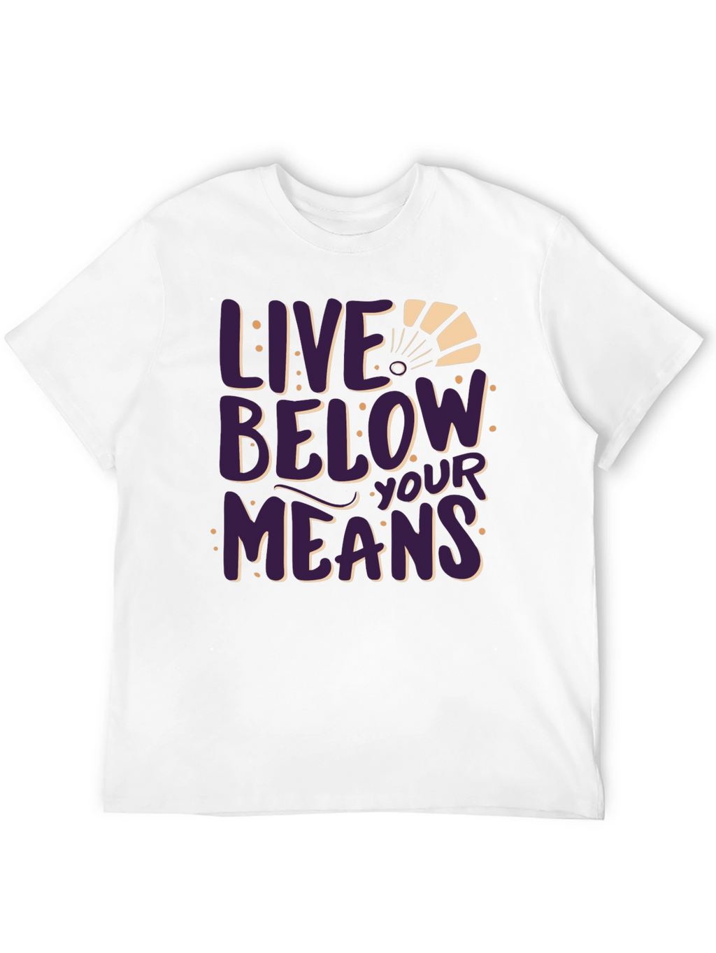 Live Below Your Means Graphic Tee