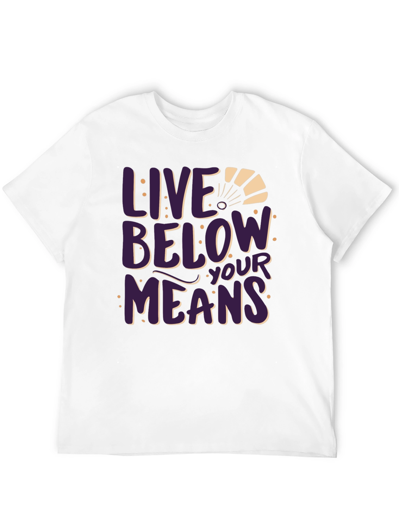 Live Below Your Means Graphic Tee