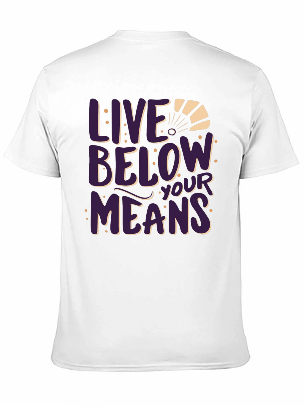 Live Below Your Means Graphic Tee