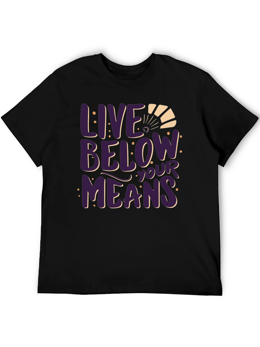 Live Below Your Means Graphic Tee