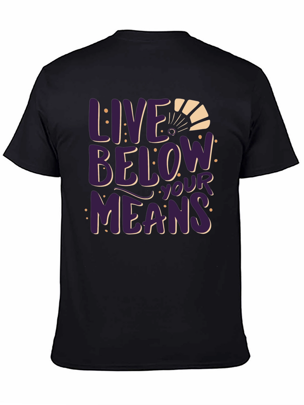 Live Below Your Means Graphic Tee