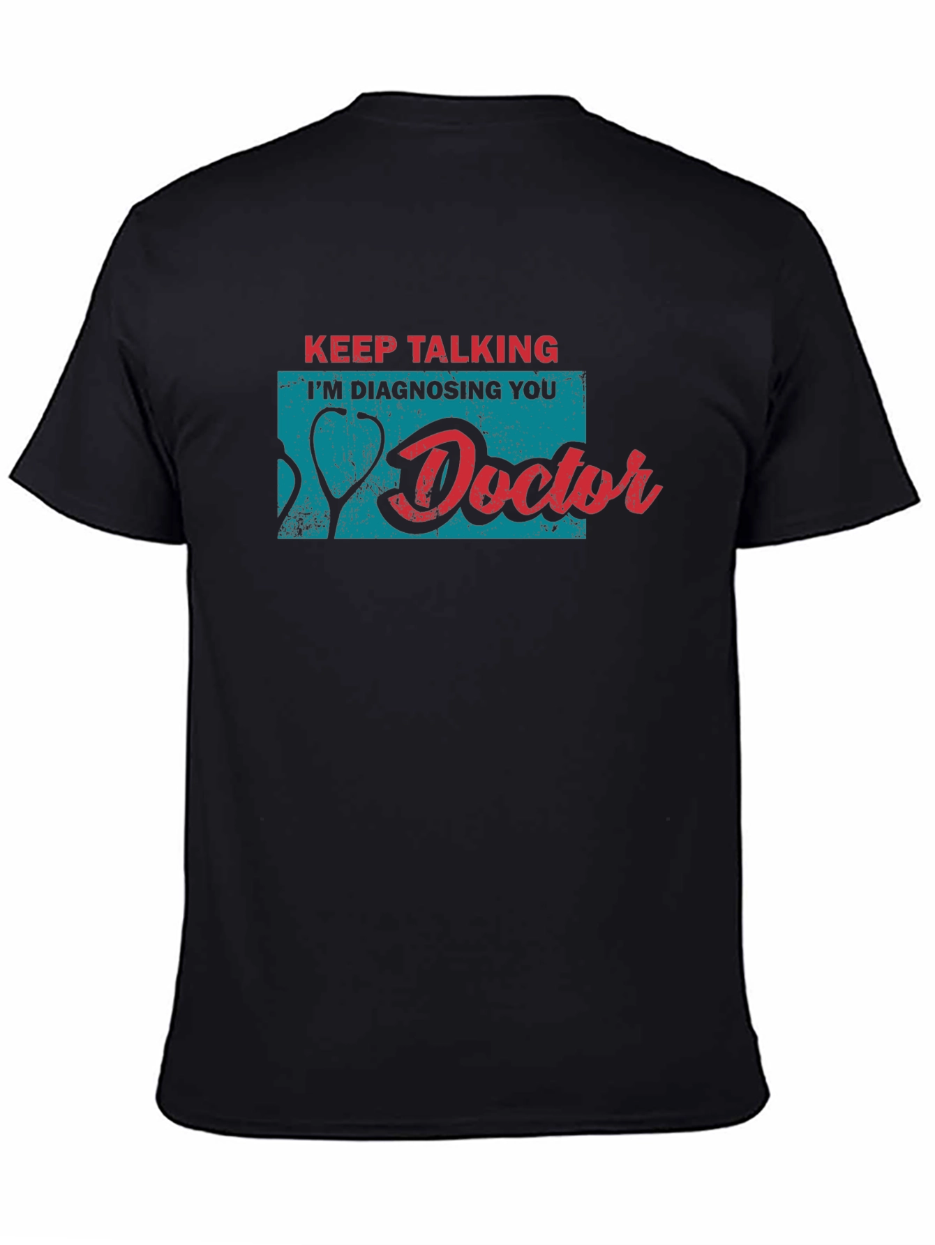 Doctor Humor Tee: Keep Talking Im Diagnosing You