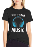 Not Today Music T-Shirt - Cool Graphic Tee