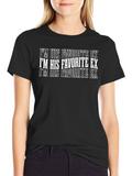 Im His Favorite Ex Funny T-Shirt
