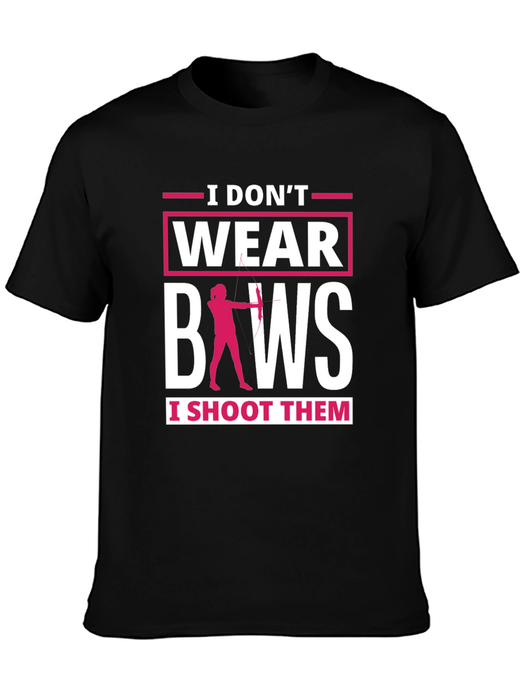 I Dont Wear Bows Funny Archer T-Shirt