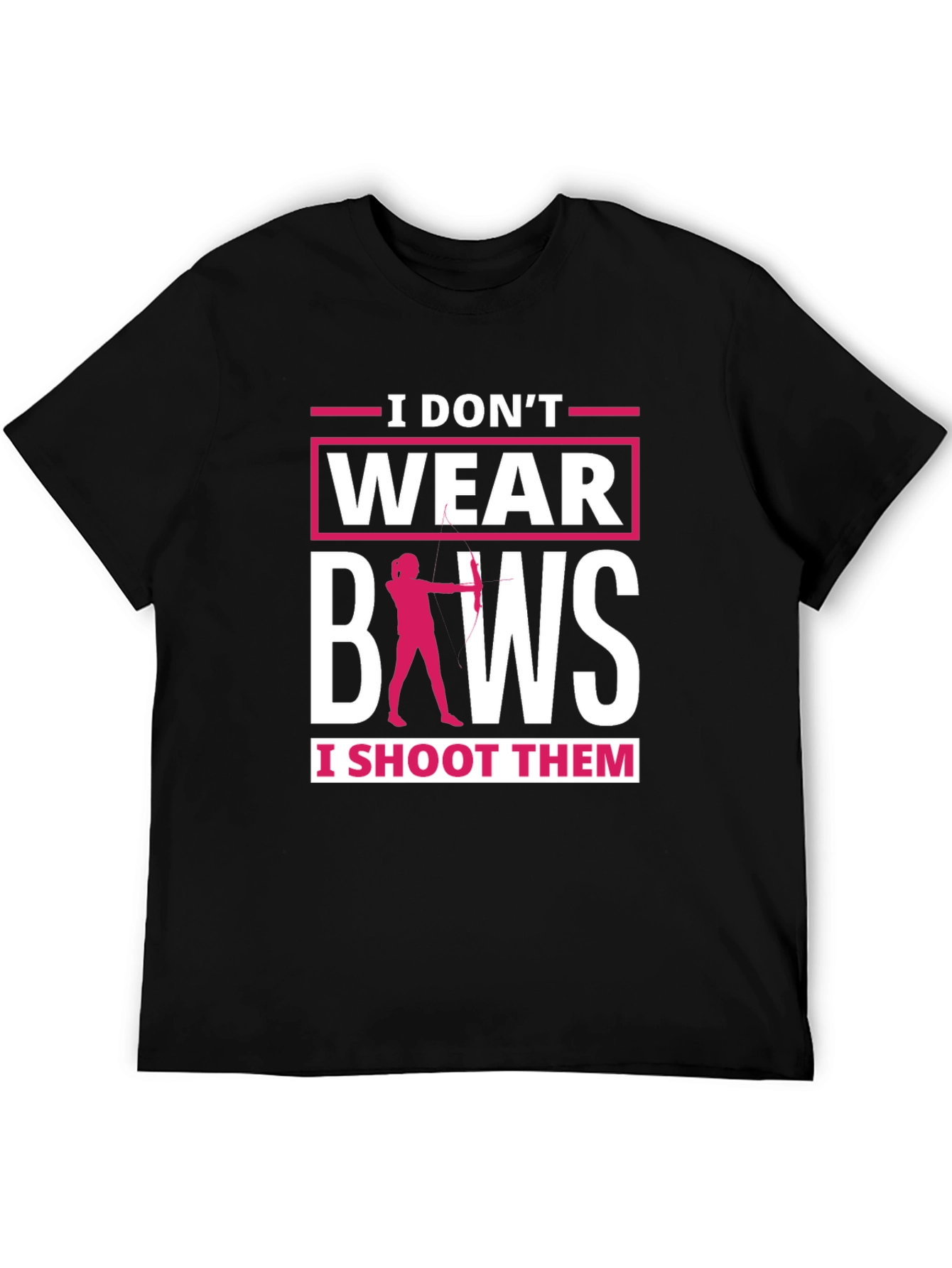 I Dont Wear Bows Funny Archer T-Shirt